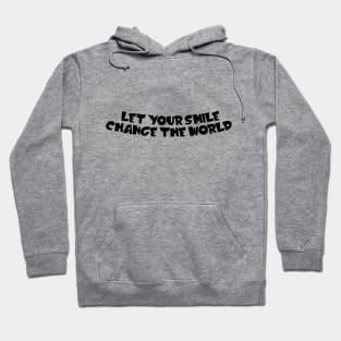 Let your smile change the world Hoodie